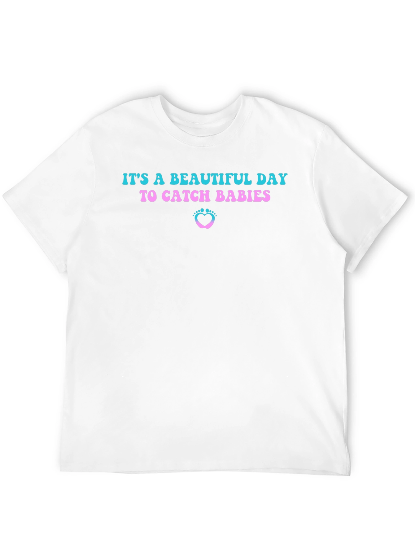 Beautiful Day to Catch Babies T-Shirt