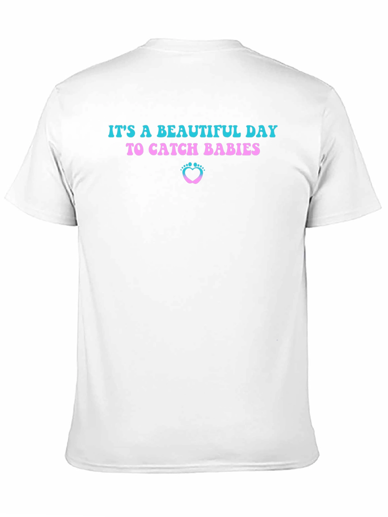 Beautiful Day to Catch Babies T-Shirt