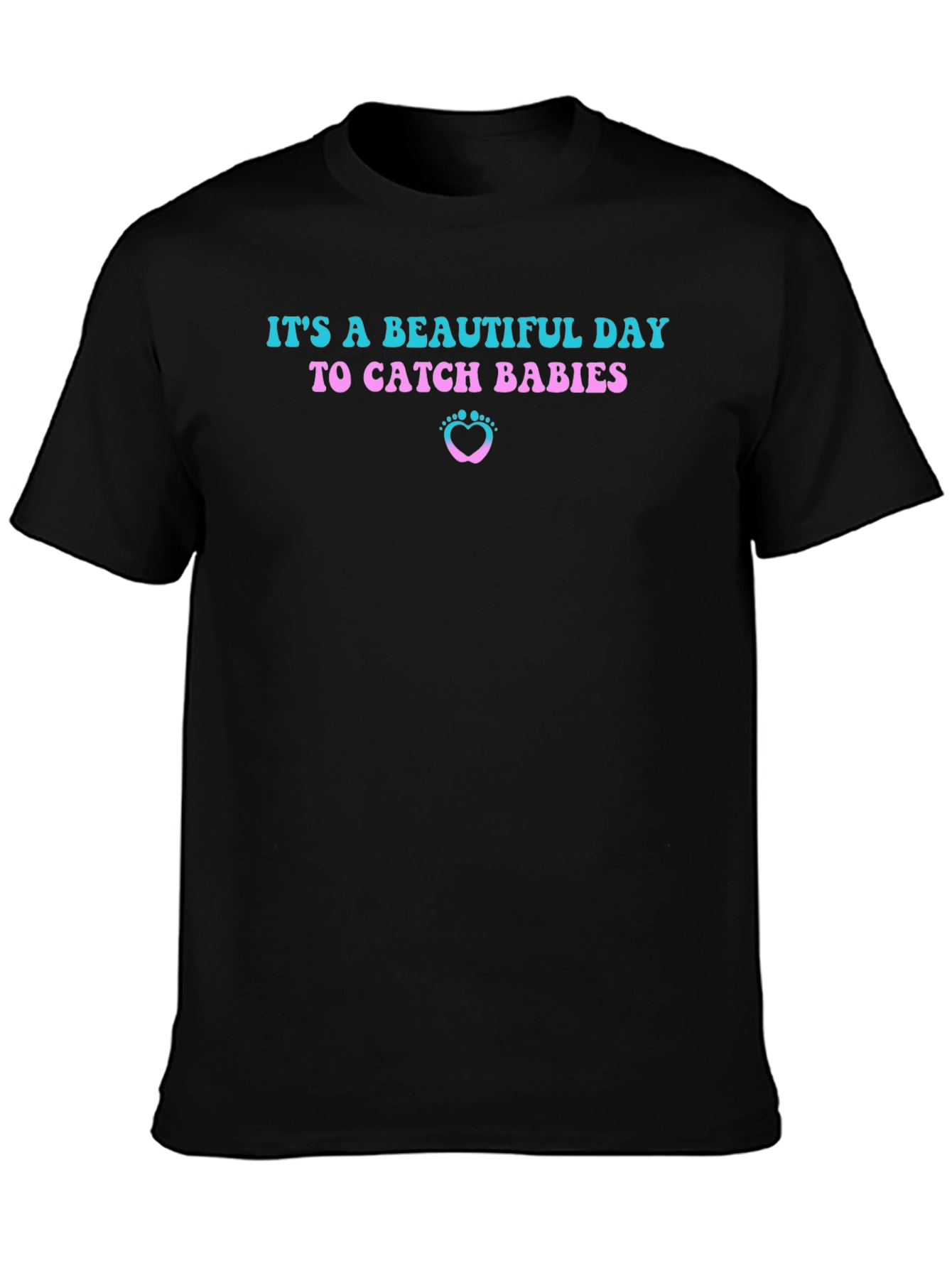 Beautiful Day to Catch Babies T-Shirt