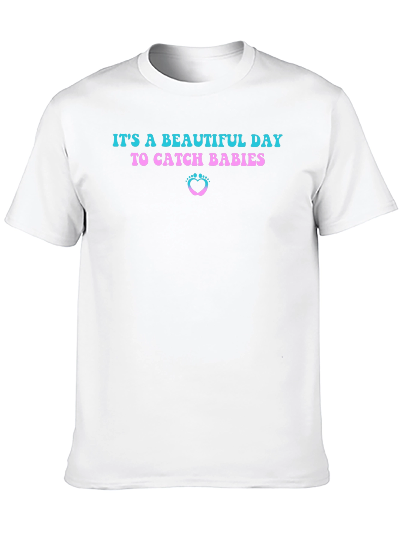 Beautiful Day to Catch Babies T-Shirt