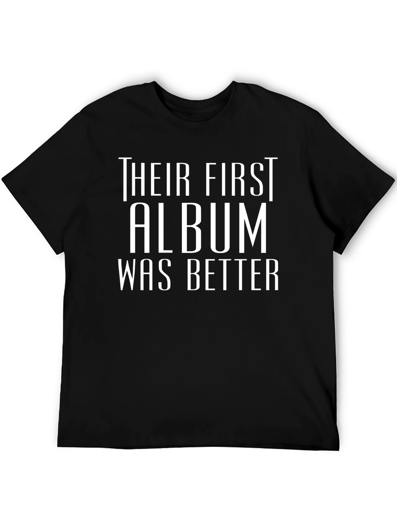 Their First Album Was Better Tee