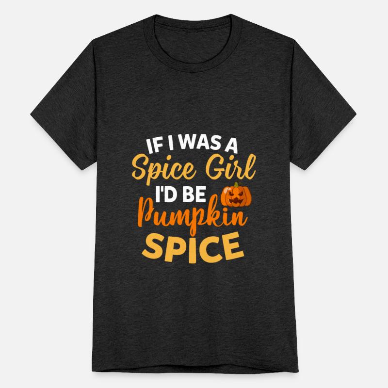 If I Was A Spice Girl I'd Be Pumpkin Spice Funny