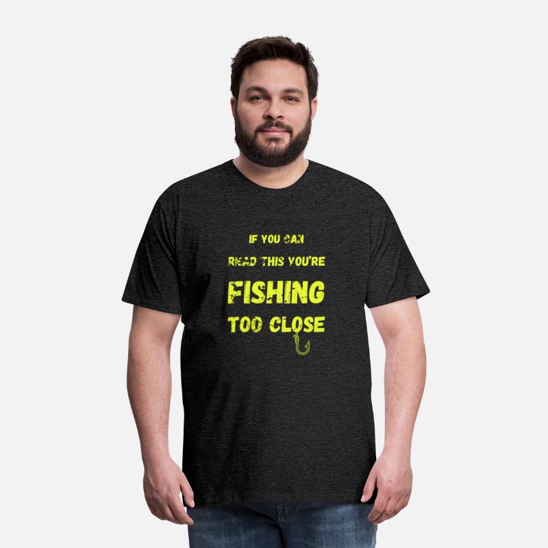 If You Can Read This You'Re Fishing too Close