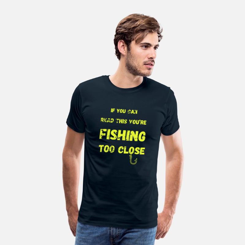 If You Can Read This You'Re Fishing too Close