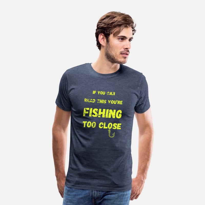 If You Can Read This You'Re Fishing too Close