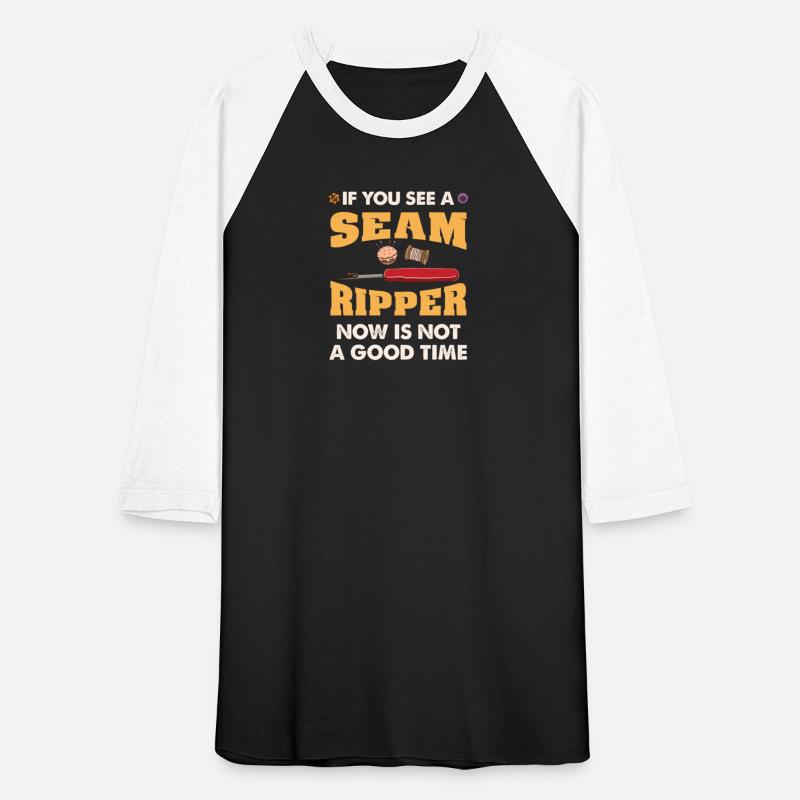 If You See A Seam Ripper Now Is Not A Good Time