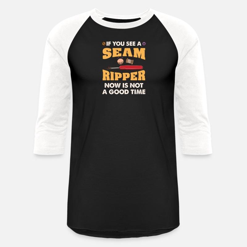 If You See A Seam Ripper Now Is Not A Good Time