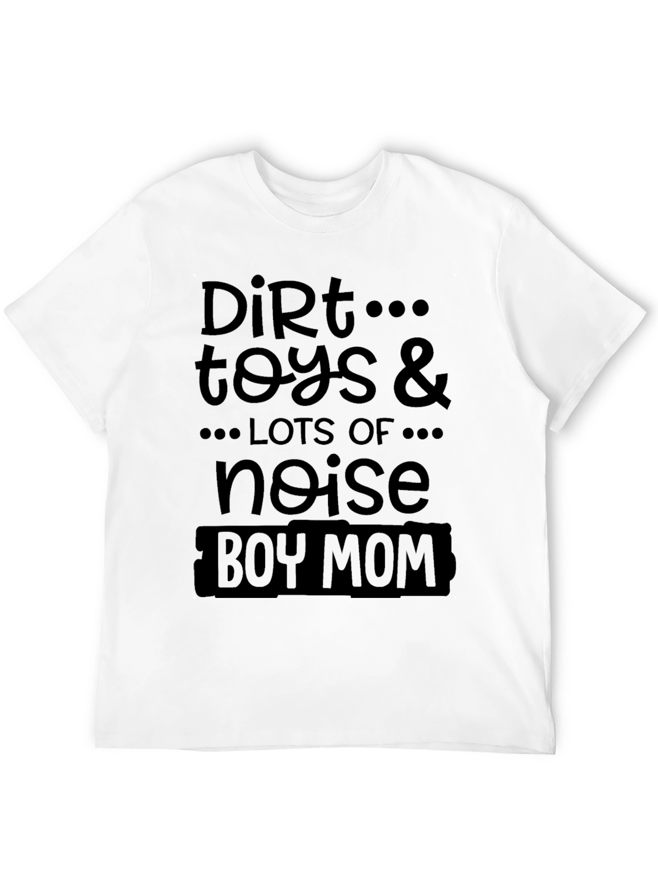 Boy Mom T-Shirt - Dirt Toys & Noise