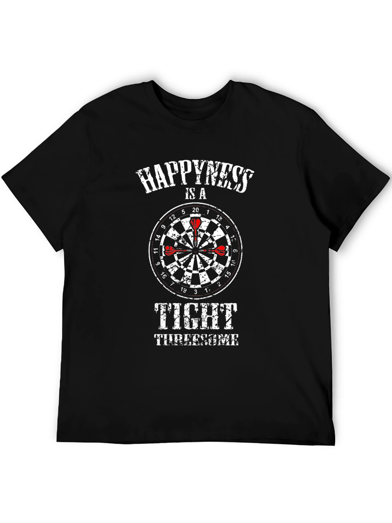 Happiness is a Tight Threesome Dart T-Shirt
