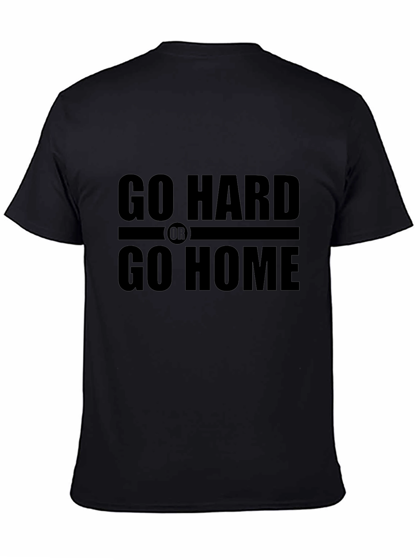Go Hard or Go Home Black T-Shirt
