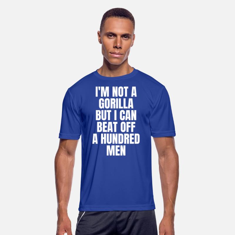 I’m Not A Gorilla But I Can Beat Off A Hundred Men