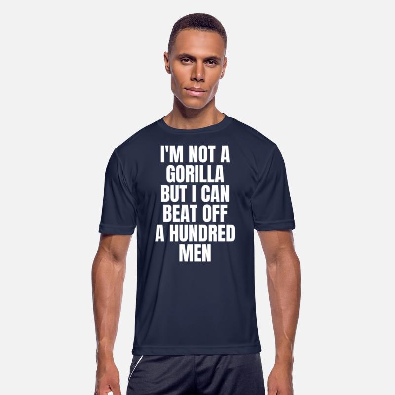 I’m Not A Gorilla But I Can Beat Off A Hundred Men