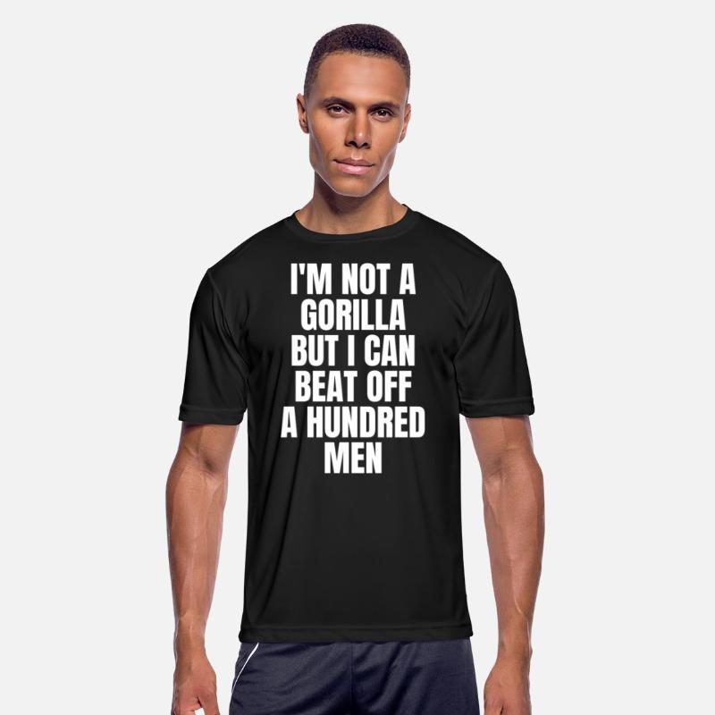 I’m Not A Gorilla But I Can Beat Off A Hundred Men