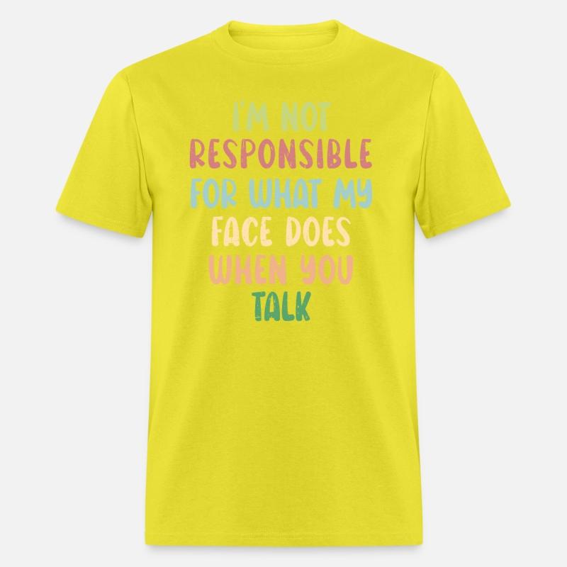 I'm Not Responsible For What My Face Does Humor