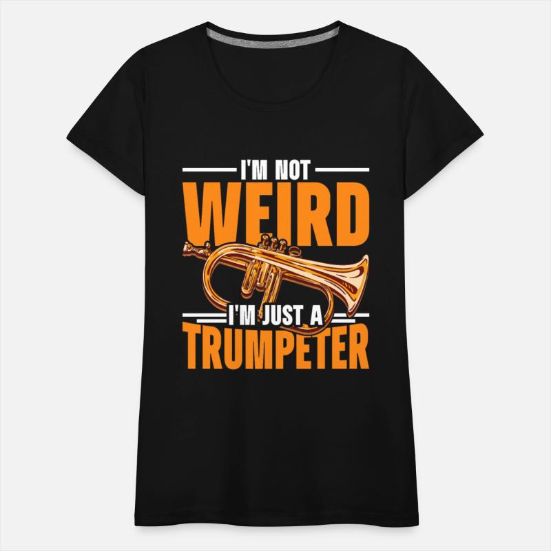 I'm Not Weird I'm Just A Trumpeter