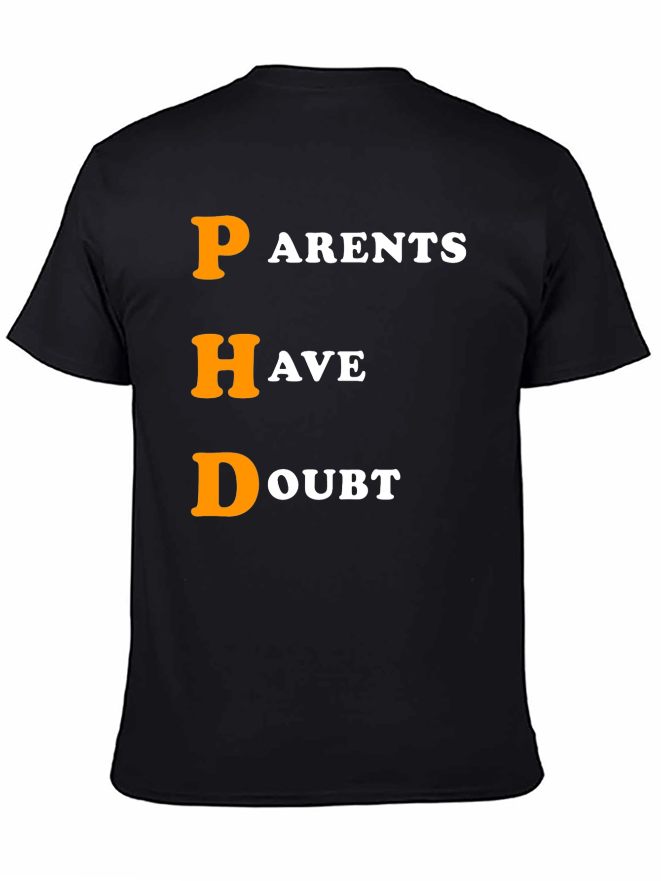 PHD Parents Have Doubt Graphic T-Shirt