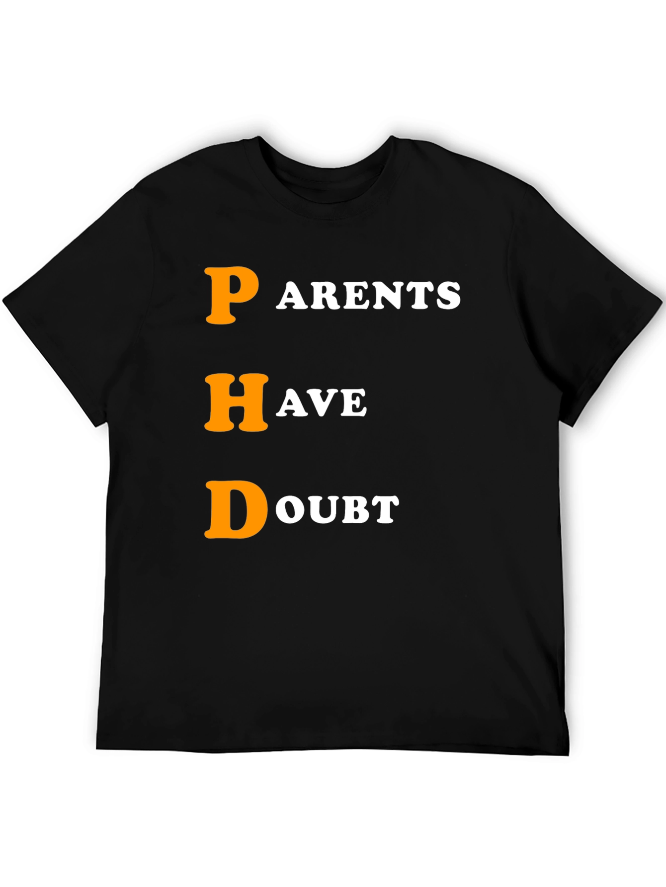 PHD Parents Have Doubt Graphic T-Shirt