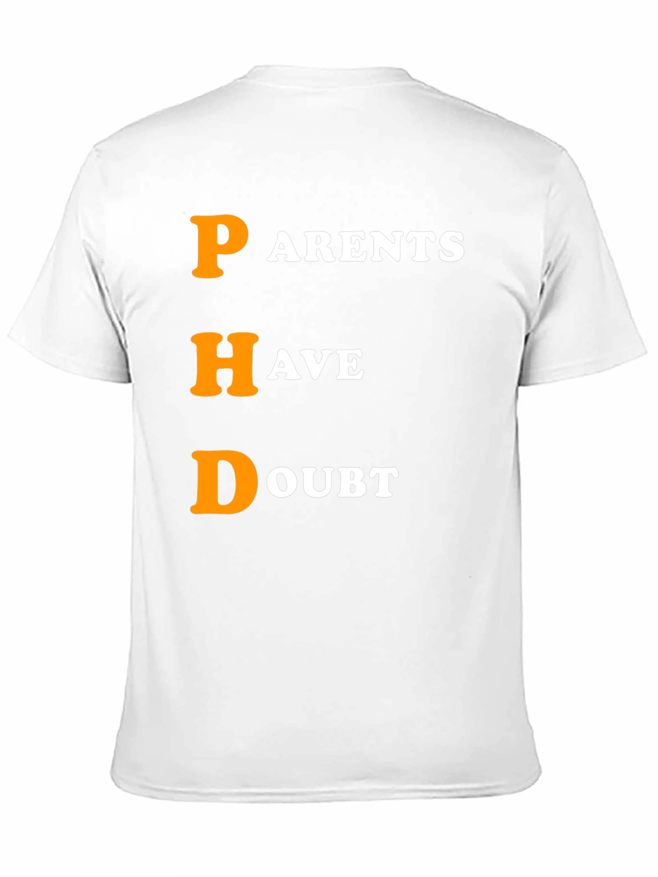 PHD Parents Have Doubt Graphic T-Shirt
