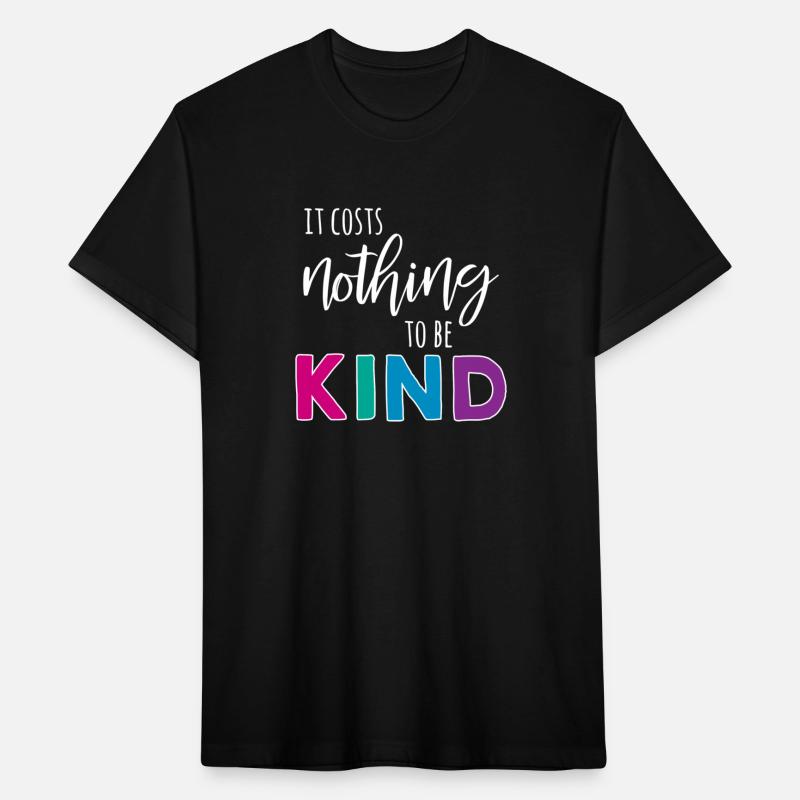 It Costs Nothing To Be Kind White Text