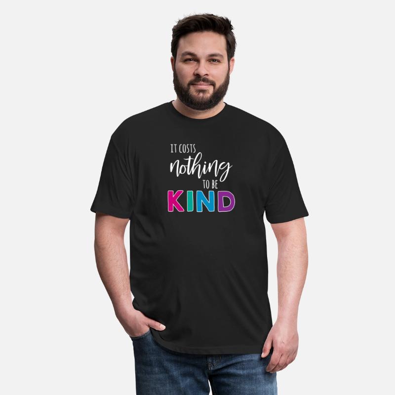 It Costs Nothing To Be Kind White Text