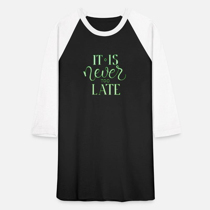 it is never too late