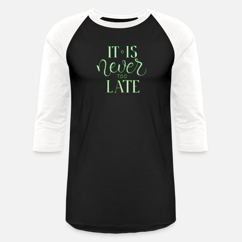 it is never too late