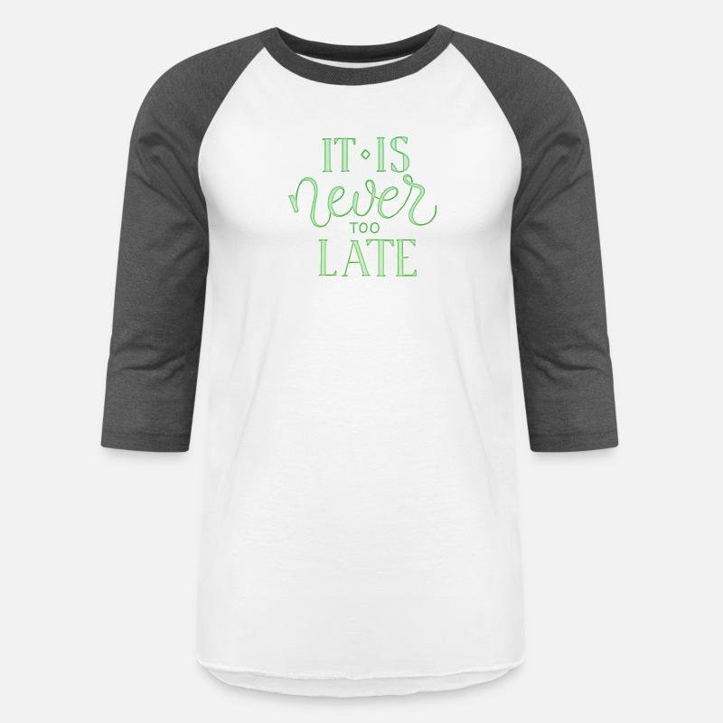 it is never too late
