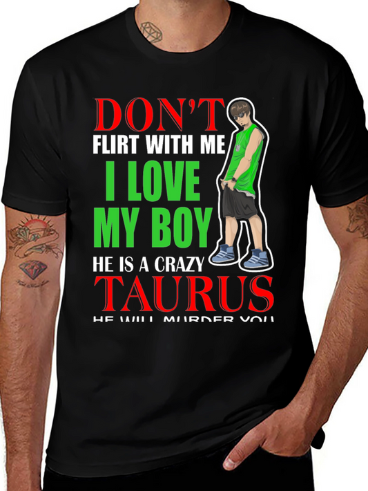 Dont Flirt With Me I Love My Boy Taurus T-Shirt
