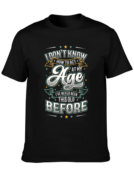 Funny Age T-Shirt - I Dont Know How to Act
