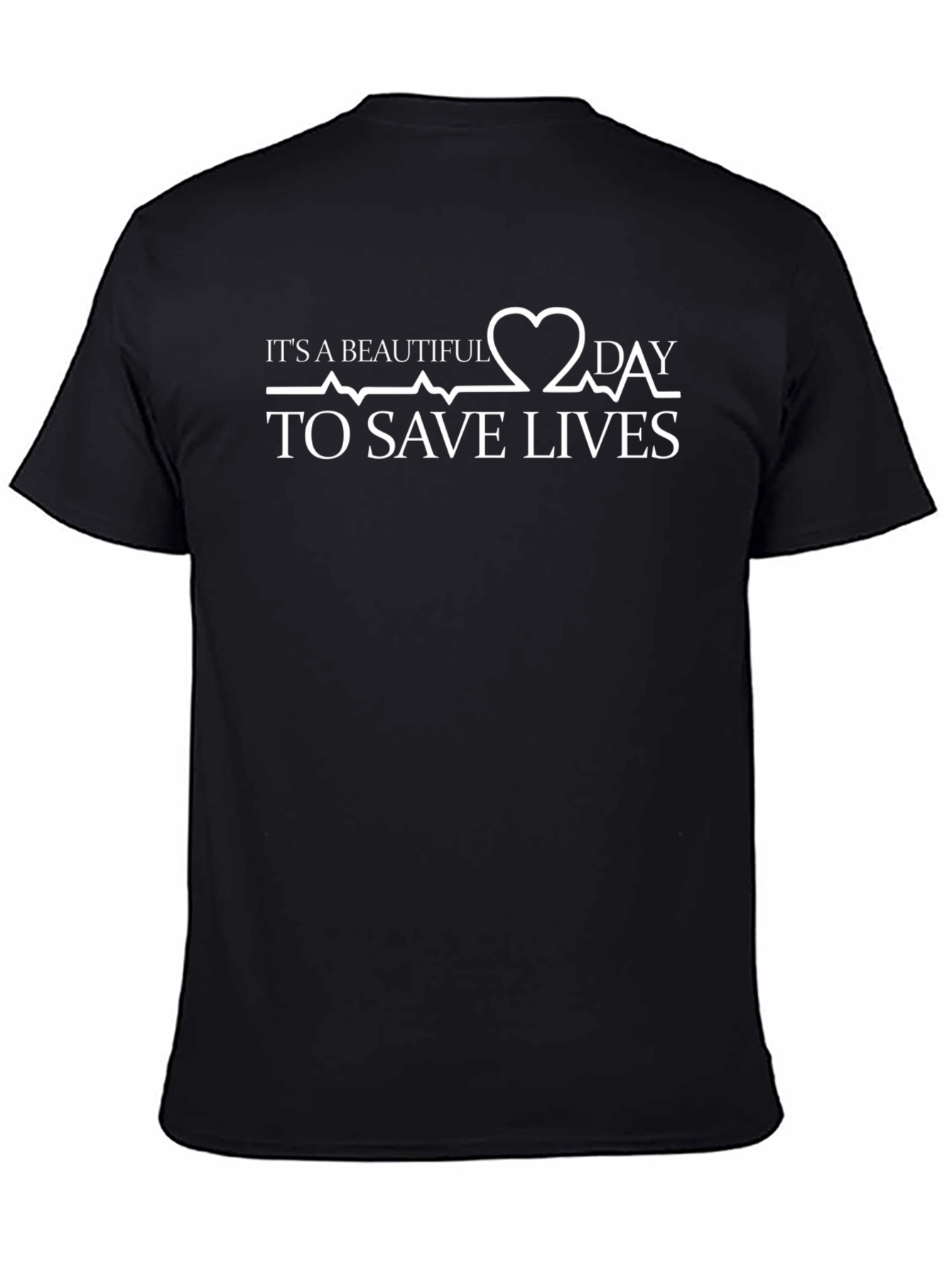 Its a Beautiful Day to Save Lives T-Shirt