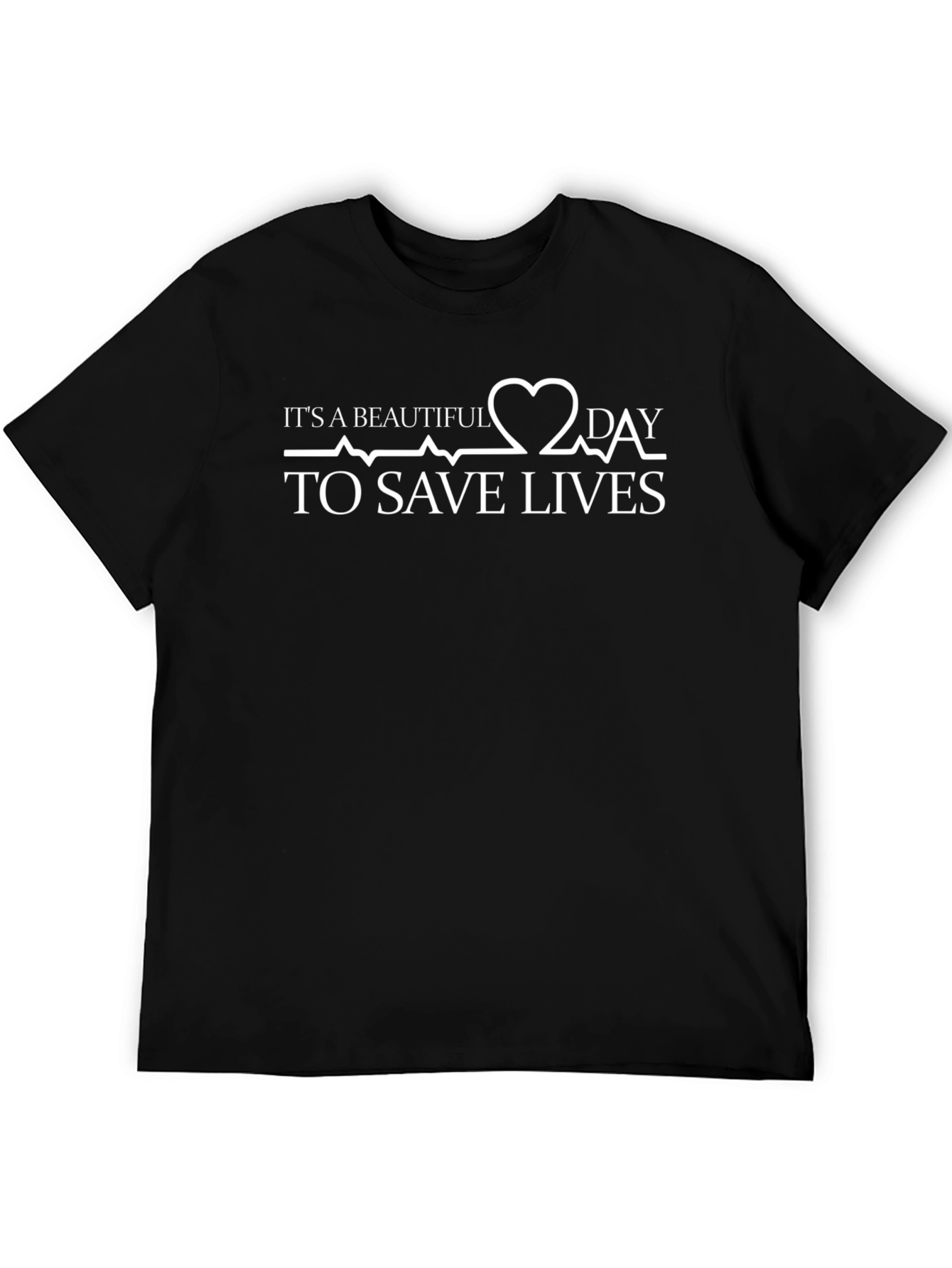 Its a Beautiful Day to Save Lives T-Shirt