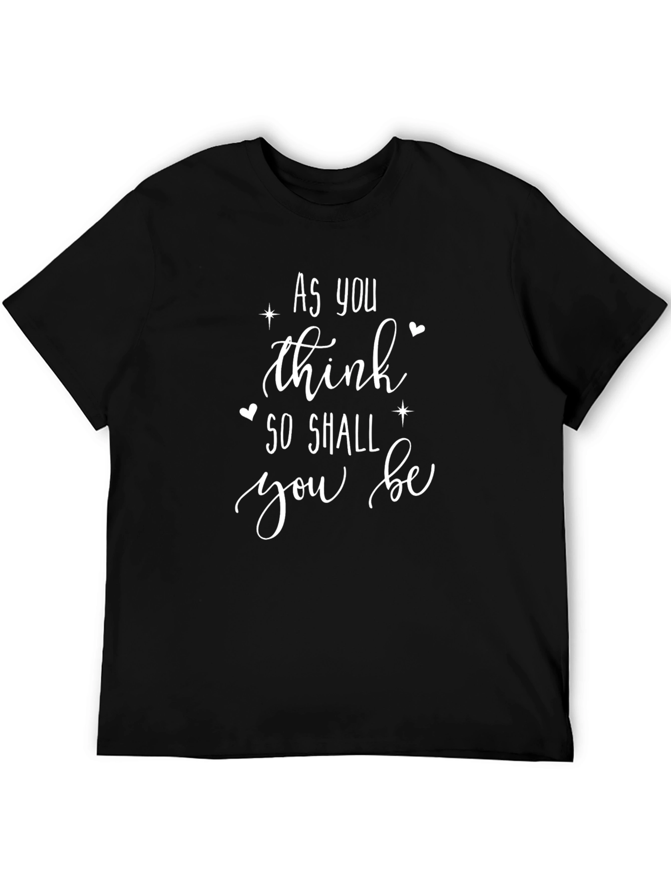 As You Think So Shall You Be Graphic Tee