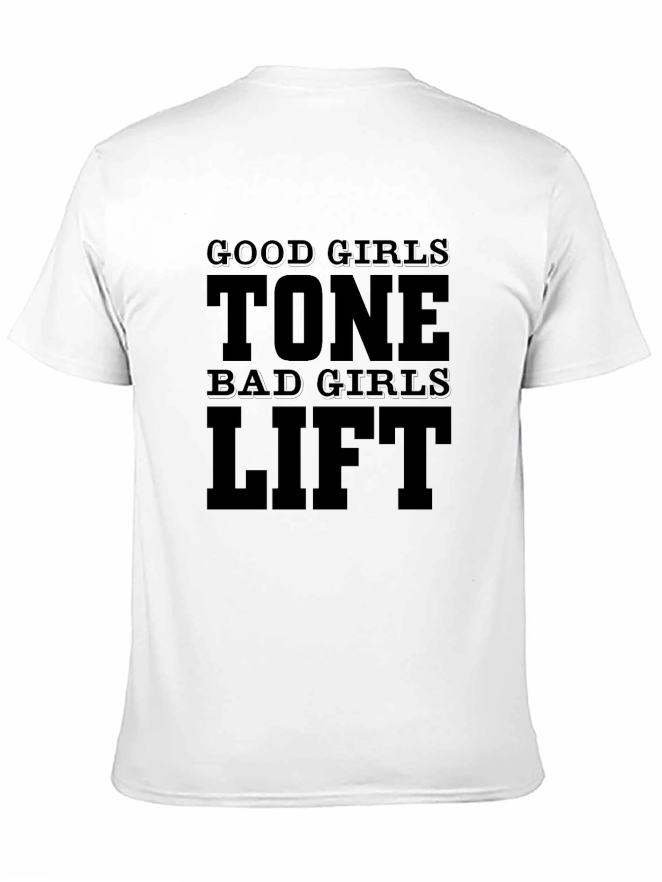 Good Girls Tone Bad Girls Lift T-Shirt