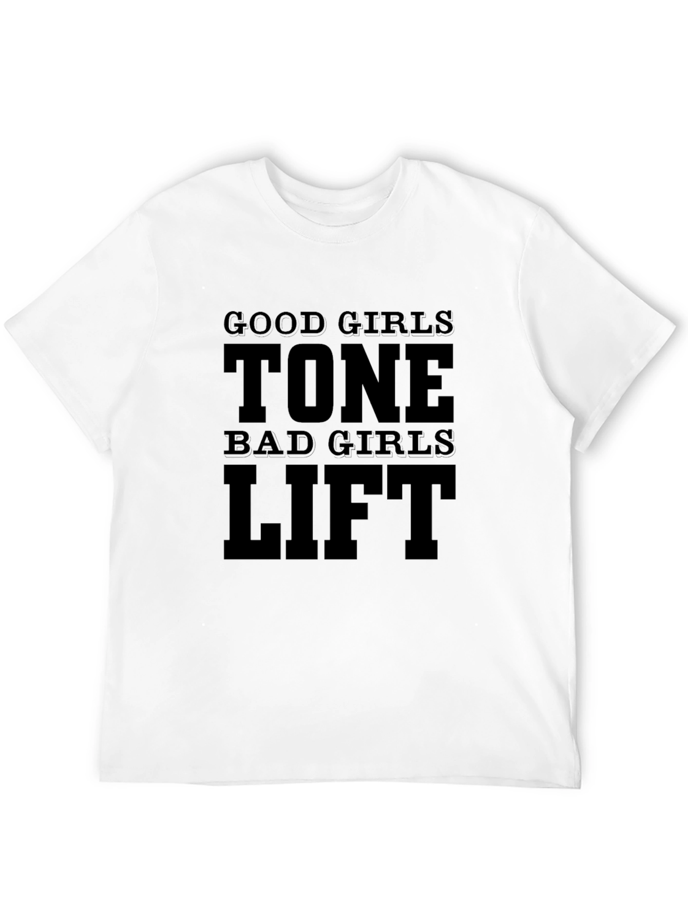Good Girls Tone Bad Girls Lift T-Shirt