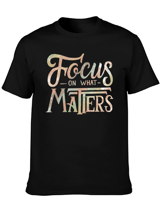 Focus On What Matters Graphic Tee - Inspirational Shirt