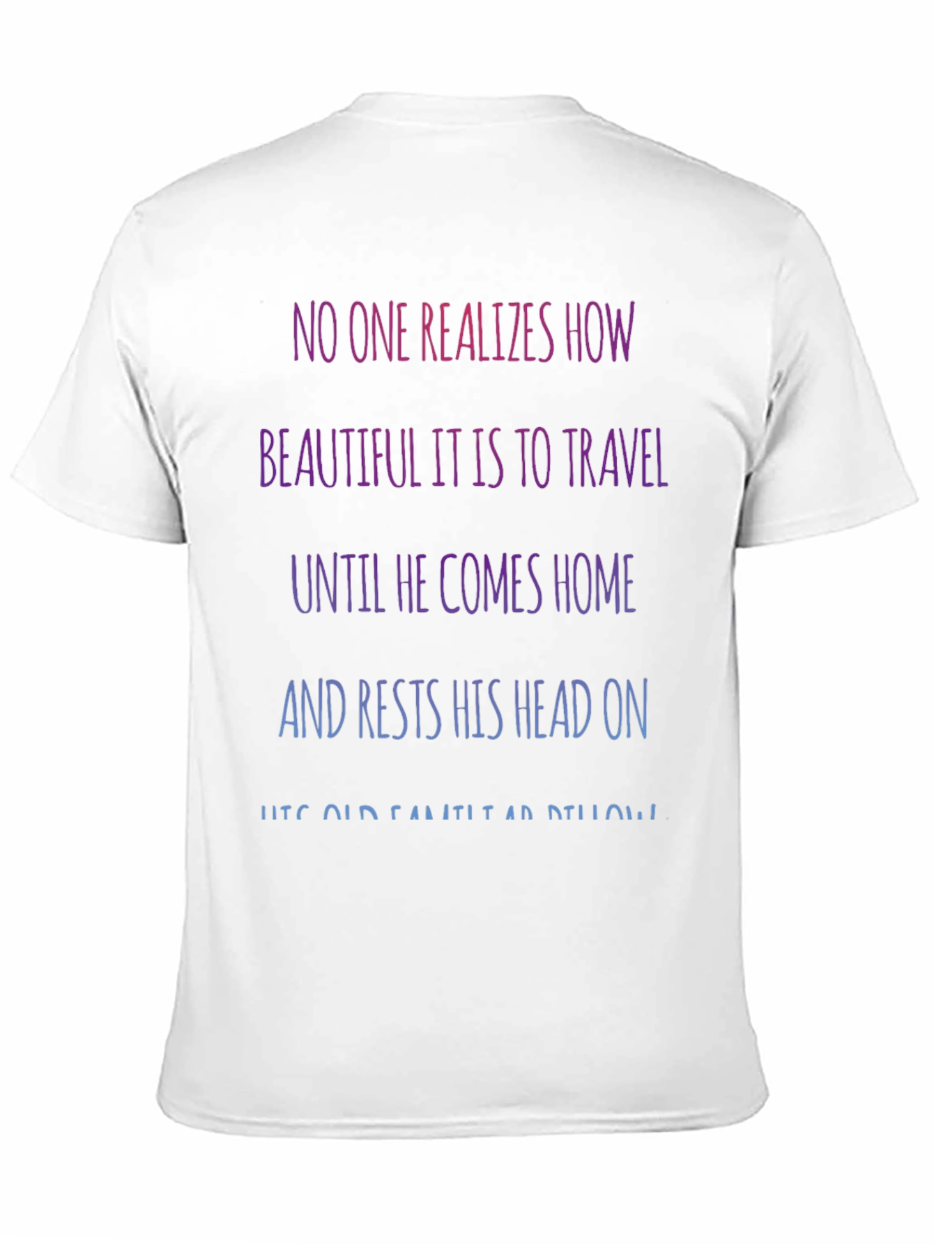 Travel Quote T-Shirt - No One Realizes How Beautiful...