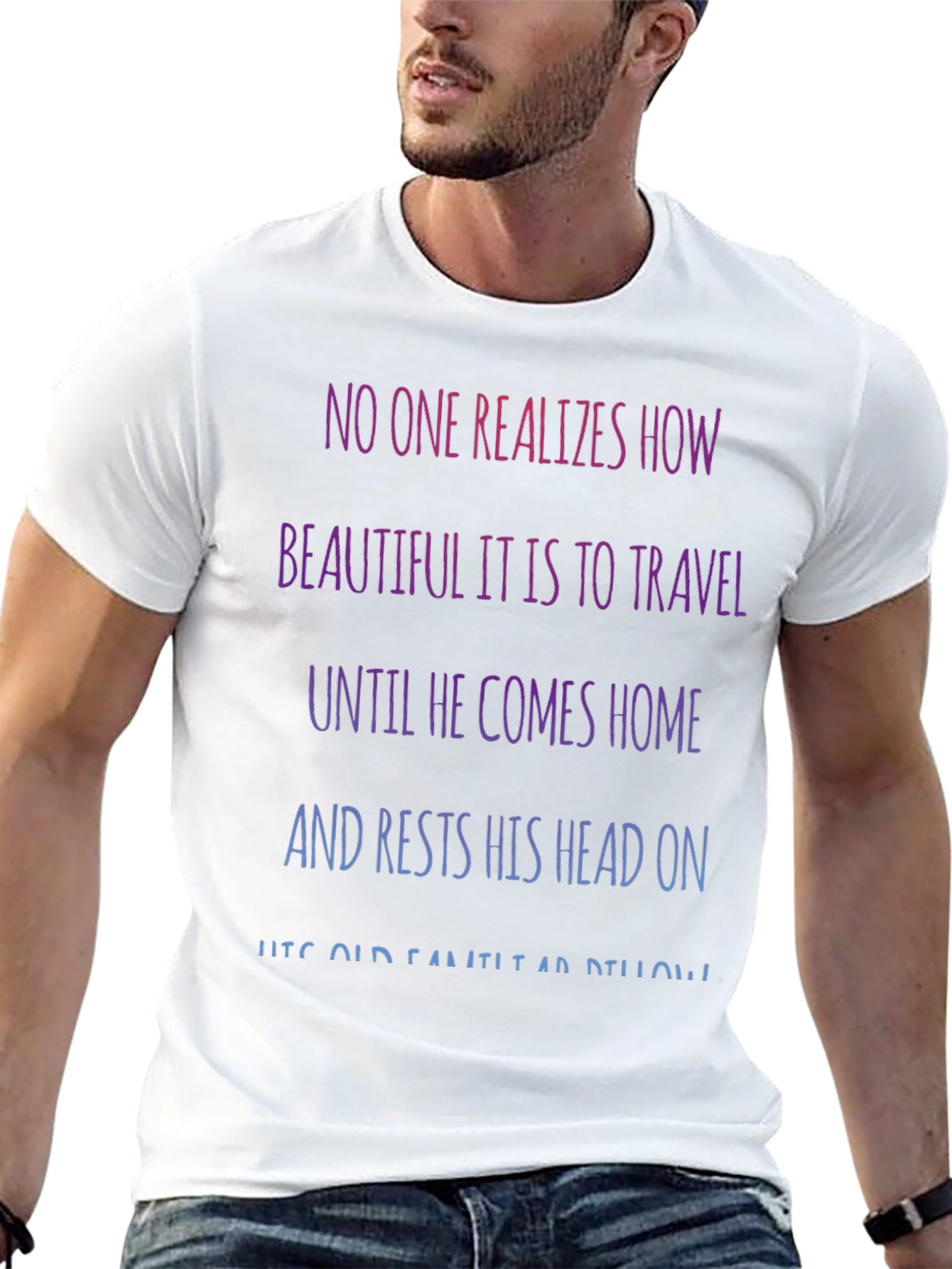 Travel Quote T-Shirt - No One Realizes How Beautiful...