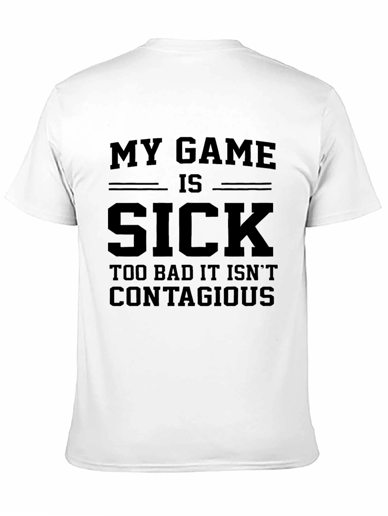 My Game Is Sick T-Shirt