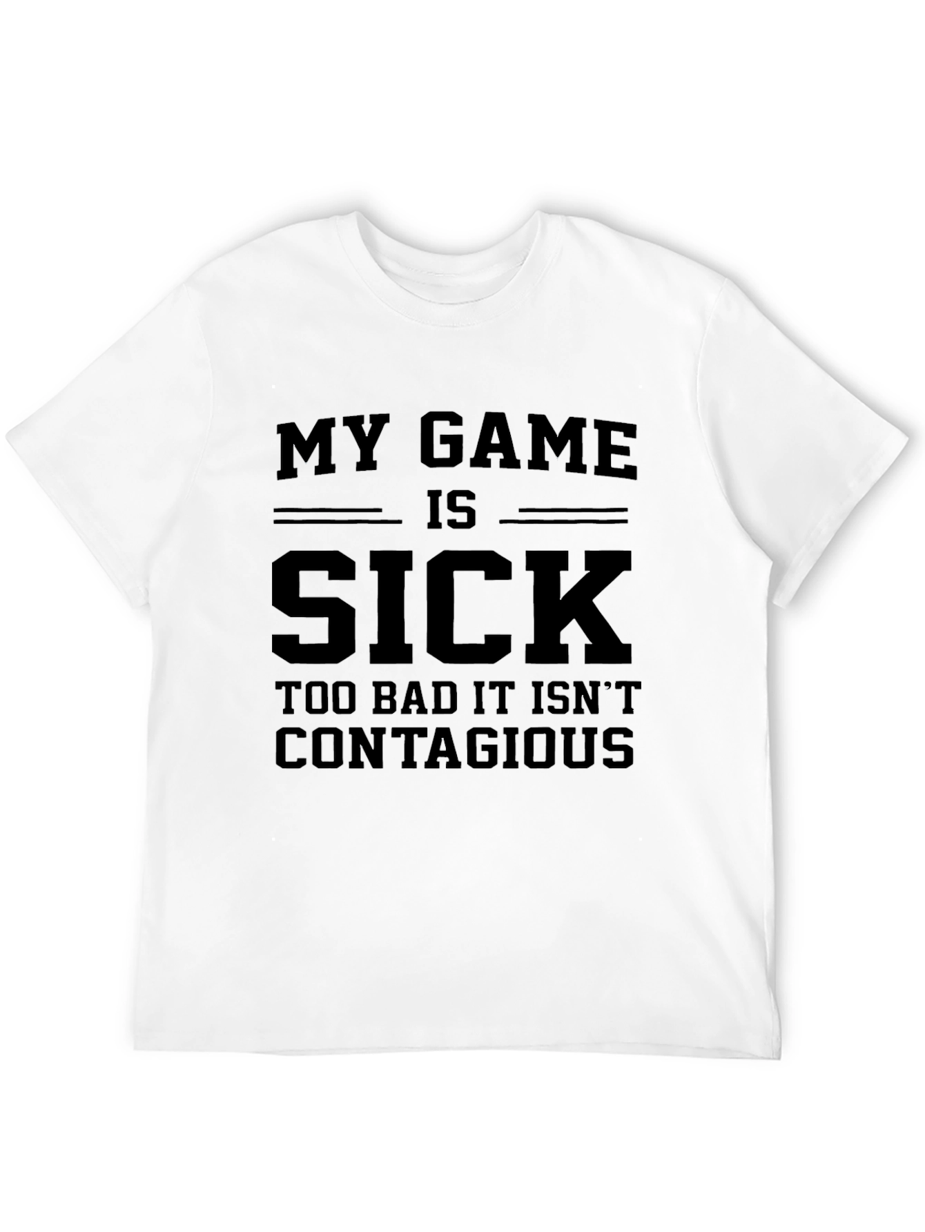 My Game Is Sick T-Shirt