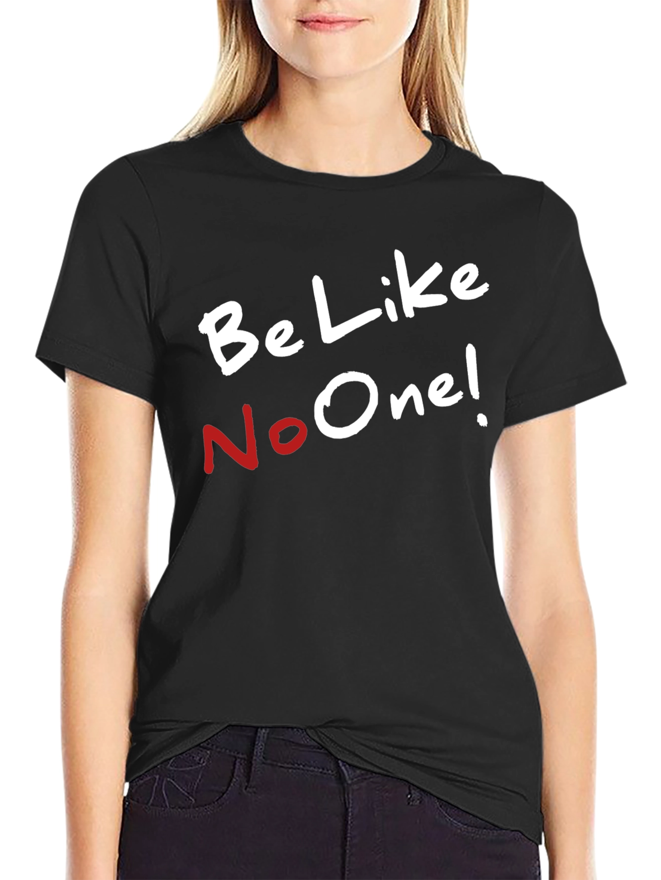 Be Like No One T-Shirt - Unique Style