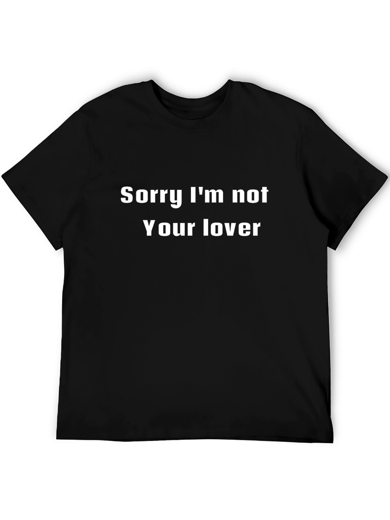 Sorry Im Not Your Lover Funny T-Shirt