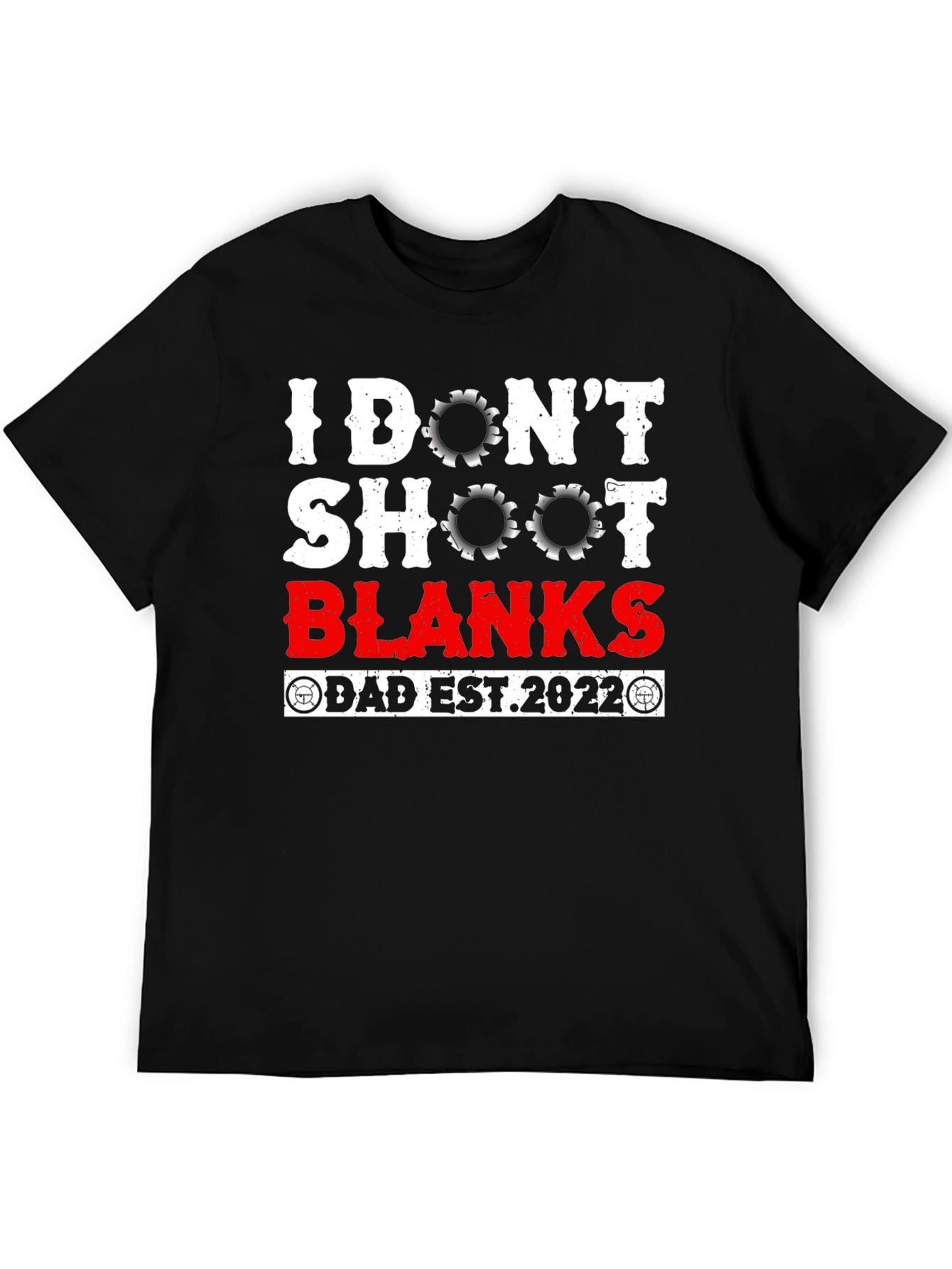 I Dont Shoot Blanks Dad Est. 2022 T-Shirt