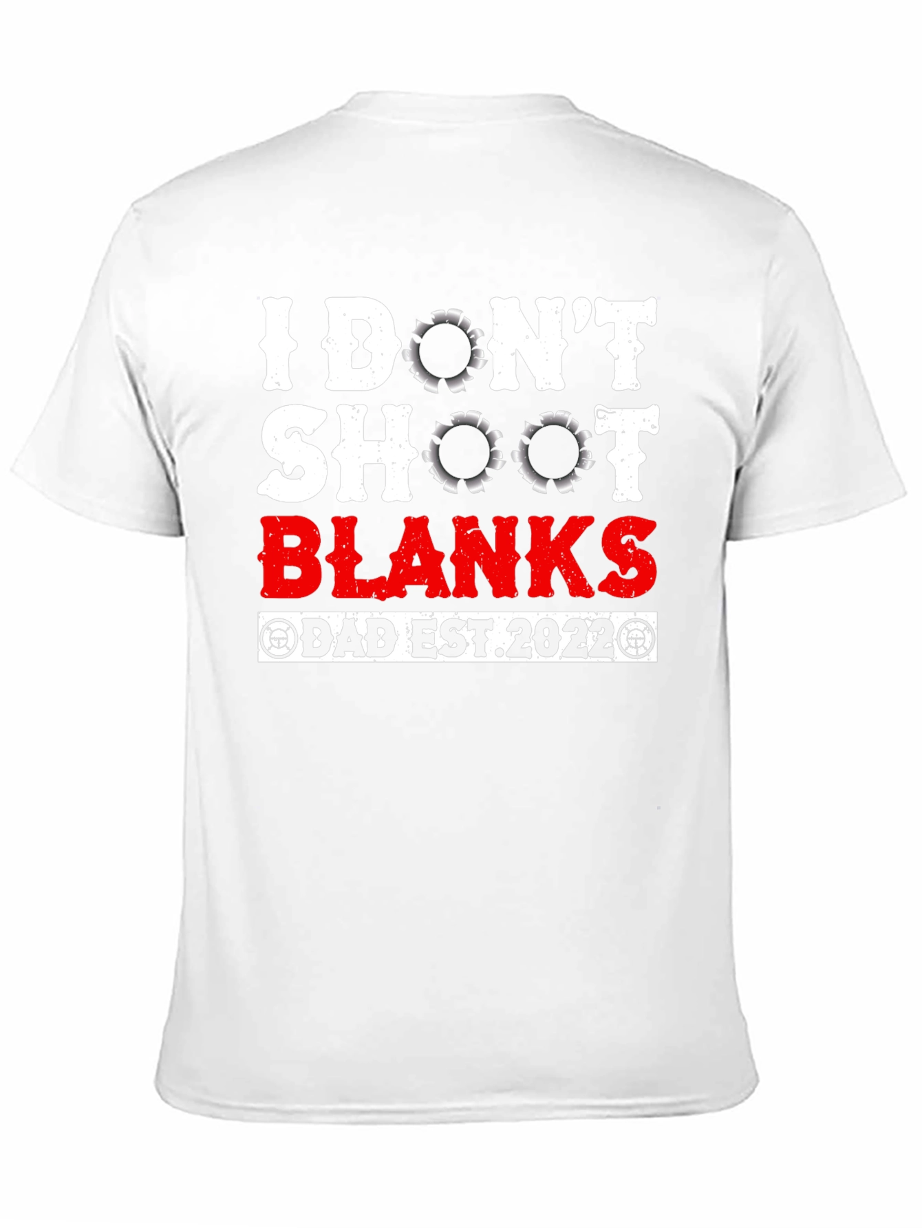 I Dont Shoot Blanks Dad Est. 2022 T-Shirt