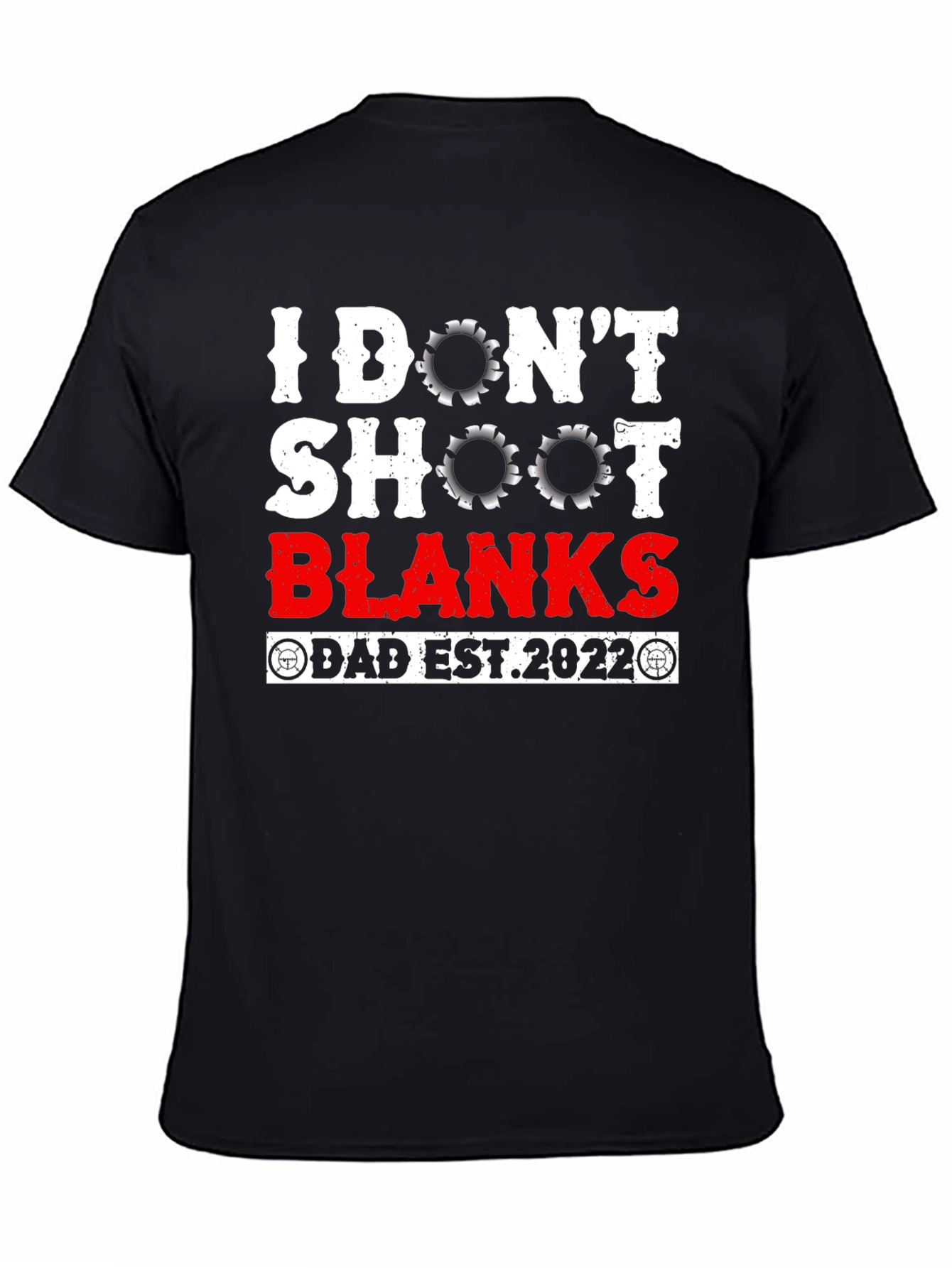 I Dont Shoot Blanks Dad Est. 2022 T-Shirt