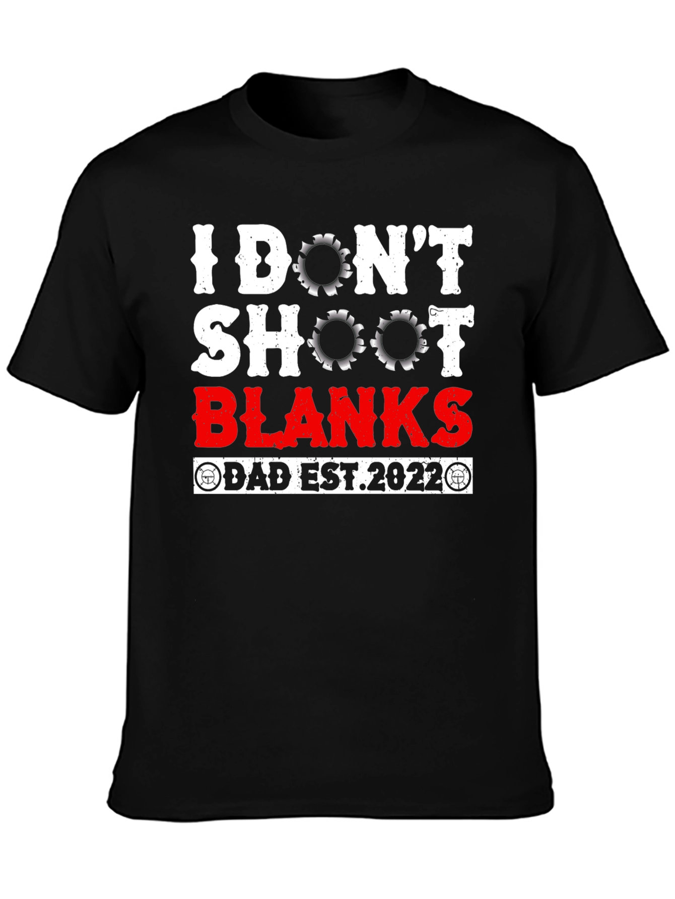 I Dont Shoot Blanks Dad Est. 2022 T-Shirt
