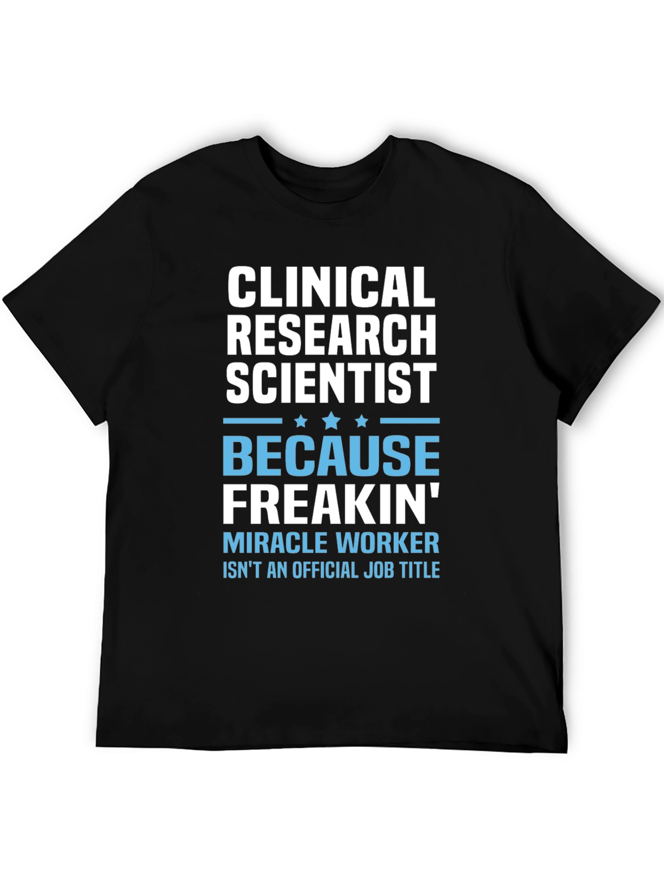 Clinical Research Scientist Funny Job Title T-Shirt