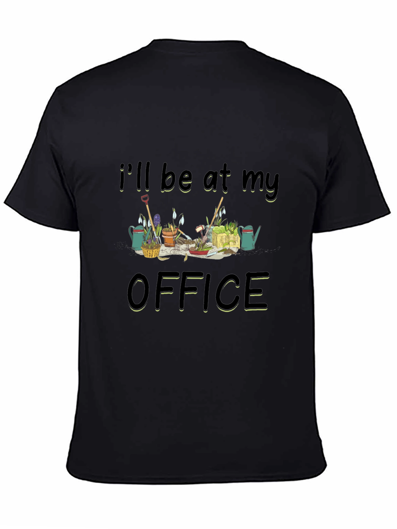 Gardening Office T-Shirt - Ill Be At My Office