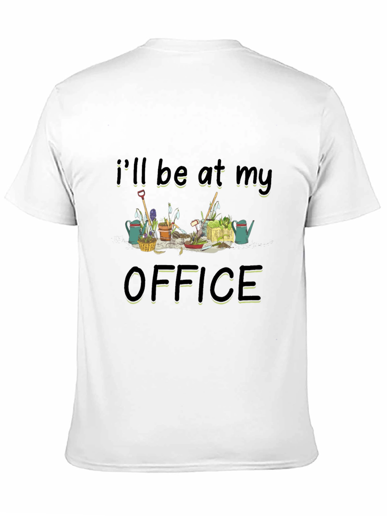 Gardening Office T-Shirt - Ill Be At My Office