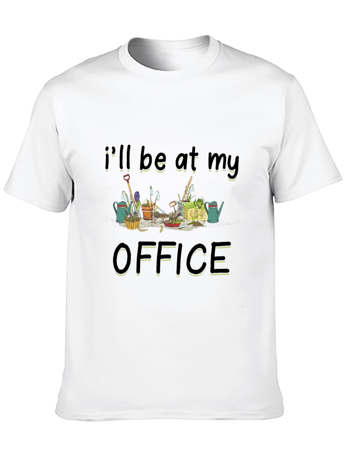 Gardening Office T-Shirt - Ill Be At My Office