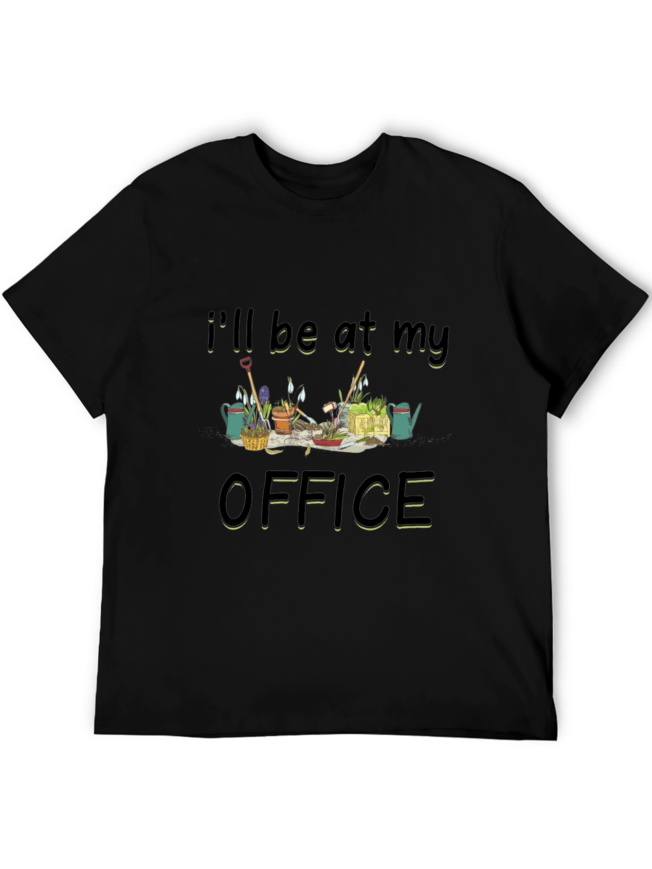 Gardening Office T-Shirt - Ill Be At My Office